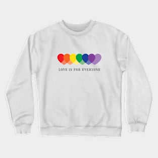 Love is for Everyone Crewneck Sweatshirt